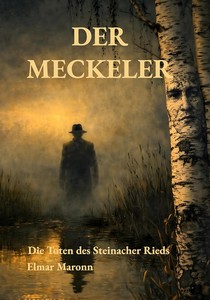Elmar Maronn   Der Meckeler   Die Toten des Steinacher Rieds jpg