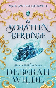 Deborah Wilde   Im Schatten der Dinge   Magie nach der Lebensmitte 5 jpg