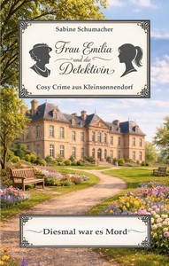 Sabine Schumacher   Frau Emilia und die Detektivin   Diesmal war es Mord   Cosy Crime aus Kleinsonnendorf jpg