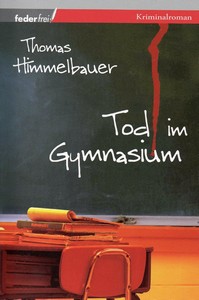 Thomas Himmelbauer   Tod im Gymnasium jpg
