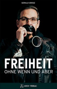 Gerald Grosz   Freiheit ohne Wenn und Aber jpg