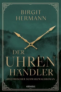 Birgit Hermann   Der Uhrenhändler   Historischer Schwarzwaldroman jpg