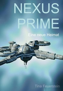 Tina Feuerstein   Nexus Prime   Eine neue Heimat jpg