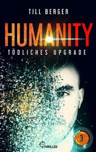 Till Berger   Humanity   Tödliches Upgrade   Folge 3   Humanity² 3 jpg