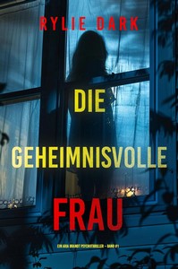 Rylie Dark   Die geheimnisvolle Frau   Ein Aria Brandt Psychothriller   Band Eins jpg