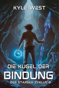 Kyle West   Die Kugel der Bindung   Der Starsea Zyklus 2 jpg