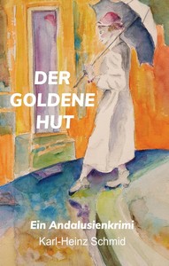 Karl Heinz Schmid   Der Goldene Hut   Andalusienkrimi jpg