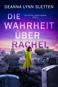 Deanna Lynn Sletten   Die Wahrheit über Rachel   Rachel Emery 1 jpg