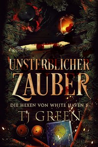 TJ Green   Unsterblicher Zauber   Die Hexen von White Haven 5 jpg