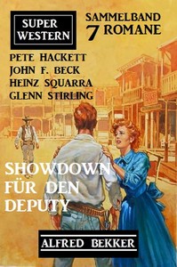 Showdown für den Deputy   Super Western Sammelband 7 Romane jpg