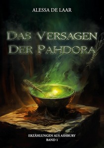 Alessa de Laar   Das Versagen der Pahdora   Erzählungen aus Ashbury 1 jpg