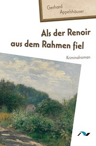 Gerhard Appelshäuser   Als der Renoir aus dem Rahmen fiel jpg