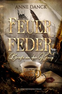 Anne Danck   Feuerfeder   Briefe an den König jpg