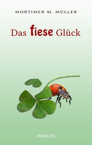 Mortimer M  Müller   Das fiese Glück jpg