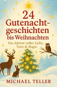 Michael Teller   24 Gutenachtgeschichten bis Weihnachten   Ein Advent voller Liebe  Tiere   Magie jpg