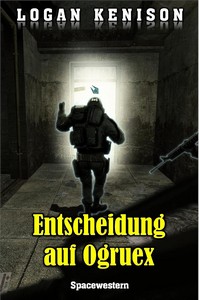 Logan Kenison   Entscheidung auf Ogruex   Spacewestern jpg