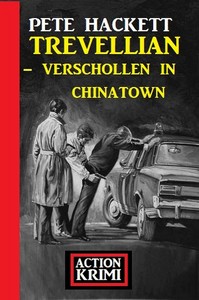 Pete Hackett   Trevellian   Verschollen in Chinatown jpg