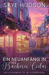 Skye Hudson   Ein Neuanfang in der Bäckerei Cedar   Willkommen in Willowbrook 2 jpg