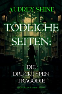 Audrey Shine   Tödliche Seiten   Die Drucktypen Tragödie   Ein Juliet Page Krimi 4 jpg