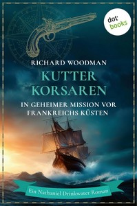 Richard Woodman   Kutterkorsaren   In geheimer Mission vor Frankreichs Küsten   Nathaniel Drinkwater 2 jpg