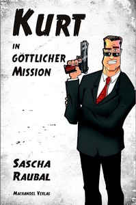 Sascha Raubal   Kurt in göttlicher Mission jpg