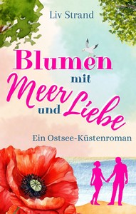 Liv Strand   Blumen mit Meer und Liebe   Ostsee Küstenroman 7 jpg