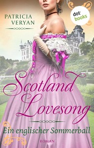 Patricia Veryan   Scotland Lovesong 4   Ein englischer Sommerball jpg