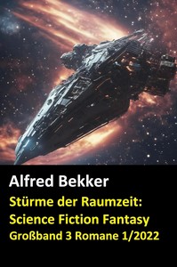 Alfred Bekker   Stürme der Raumzeit   Science Fiction Fantasy Großband 3 Romane jpg