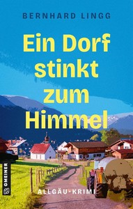 Bernhard Lingg   Ein Dorf stinkt zum Himmel   Allgäu Krimi jpg