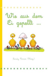 Sandy Penner   Wie aus dem Ei gepellt 1   Erzählungen  Märchen und Gedichte zur Osterzeit jpg