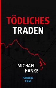 Michael Hanke   Tödliches Traden   Hamburg Krimi jpg