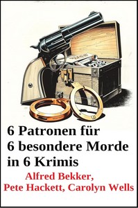 6 Patronen für 6 besondere Morde in 6 Krimis jpg