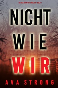 Ava Strong   Nicht wie wir   Ein Ilse Beck FBI Thriller   Buch 1 jpg
