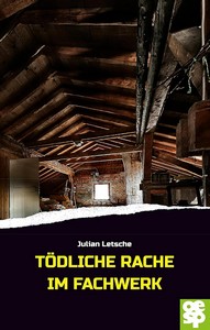 Julian Letsche   Tödliche Rache im Fachwerk jpg