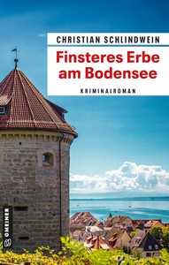 Christian Schlindwein   Finsteres Erbe am Bodensee   Archivarin Lisa Engels  Polizist Markus Weinberg 3 jpg