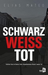 Elias Mateo   Schwarzweißtot   Tödlicher Hass in Bremen   Kriminalhauptkommissar Álvarez 2 jpg