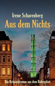 Irene Scharenberg   Aus dem Nichts   Ein Kriminalroman aus dem Ruhrgebiet jpg