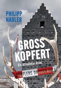 Philipp Nadler   Großkopfert   Dörflers dritter Fall jpg