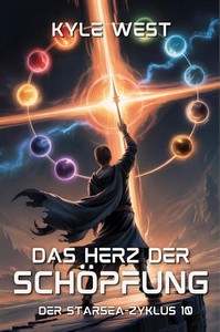 Kyle West   Das Herz der Schöpfung   Der Starsea Zyklus 10 jpg