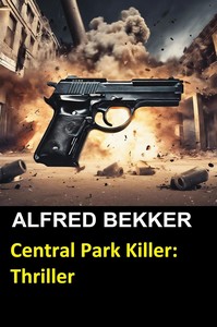 Alfred Bekker   Central Park Killer jpg