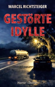 Marcel Richtsteiger   Gestörte Idylle   Ein Dorf  Ein Geheimnis  Kein Ausweg jpg