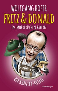 Wolfgang Hofer   Fritz   Donald   Im mörderischen Bayern   Der Kanzler Krimi 2 jpg