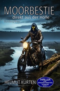 Helmut Kürten   Moorbestie   direkt aus der Hölle   Duisburg Krimi 9 jpg