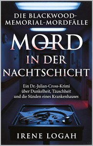 Irene Logah   Mord in der Nachtschicht   Die Blackwood Memorial Mordfälle 3 jpg