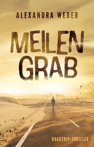 Alexandra Weber   Meilengrab   Ein Roadtrip Thriller jpg