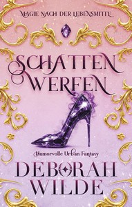Deborah Wilde   Schatten werfen   Magie nach der Lebensmitte 1 jpg