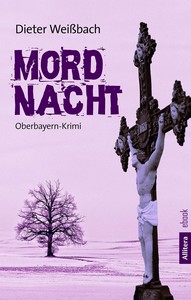 Dieter Weißbach   Mordnacht   Oberbayern Krimi jpg