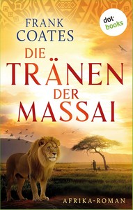 Frank Coates   Die Tränen der Massai   Afrika Roman jpg