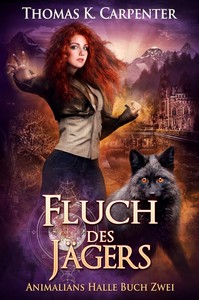 Thomas K  Carpenter   Fluch des Jägers   Animalians Halle Buch 2 jpg