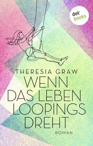 Theresia Graw   Wenn das Leben Loopings dreht jpg